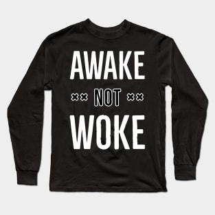 Awake Not Woke Long Sleeve T-Shirt